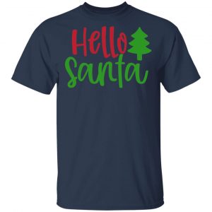 Hello Santa T-Shirts, Long Sleeve, Hoodies 2