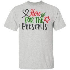 here for the presents t shirts hoodies long sleeve 3