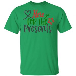 here for the presents t shirts hoodies long sleeve 5