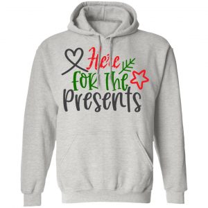 here for the presents t shirts hoodies long sleeve 9