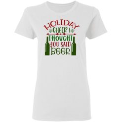 holiday cheer i throught you said beer ct1 t shirts hoodies long sleeve 3