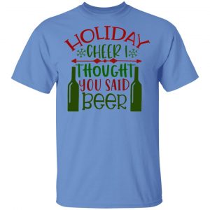holiday cheer i throught you said beer ct1 t shirts hoodies long sleeve 9