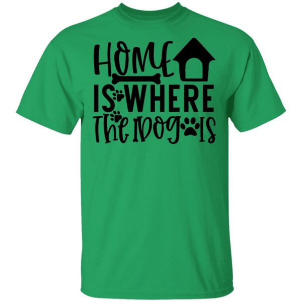 home is where the dog is t shirts hoodies long sleeve 8