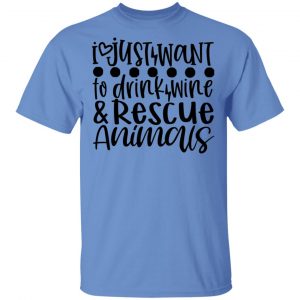 i just want to drink wine rescue animals t shirts hoodies long sleeve