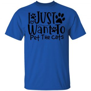 I Just Want To Pet The Cats-01 T Shirts, Hoodies, Long Sleeve 2