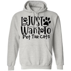 i just want to pet the cats 01 t shirts hoodies long sleeve 7