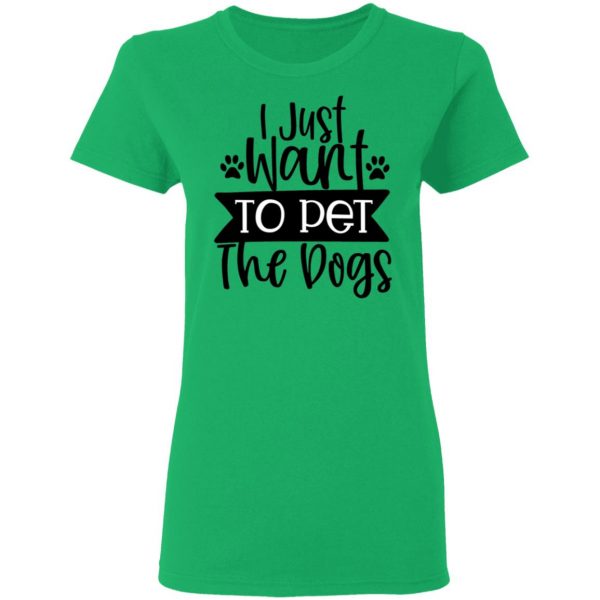 i just want to pet the dogs t shirts hoodies long sleeve 10