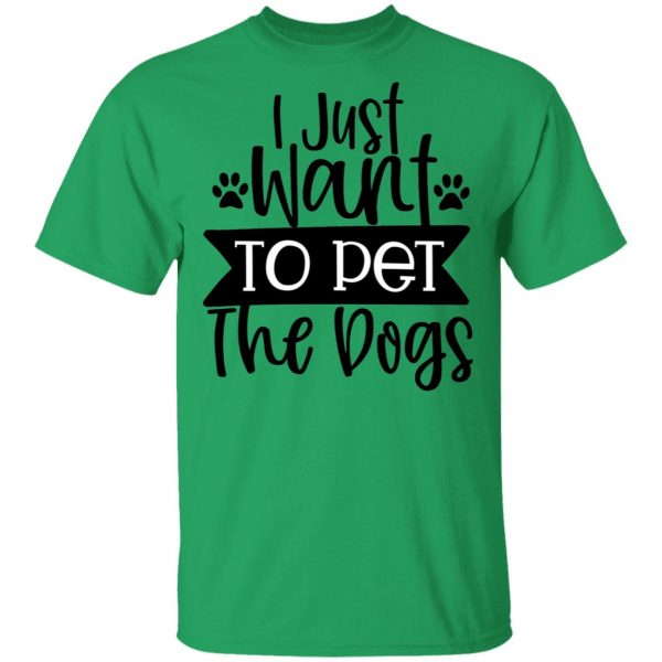 i just want to pet the dogs t shirts hoodies long sleeve 12