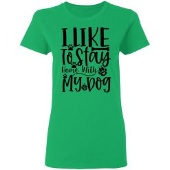 i like to stay home with my dog t shirts hoodies long sleeve 12