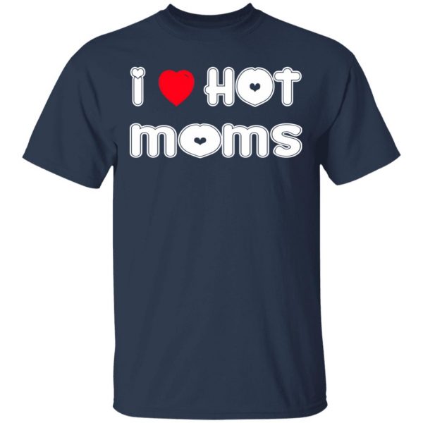 i love hot moms t shirts long sleeve hoodies 11