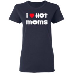 i love hot moms t shirts long sleeve hoodies 7