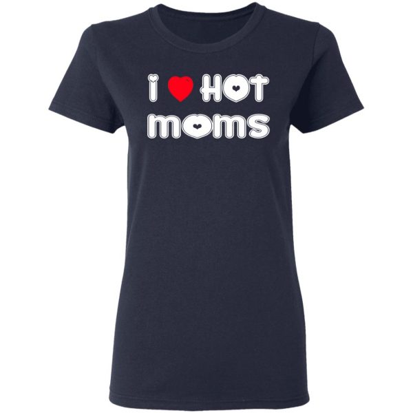 i love hot moms t shirts long sleeve hoodies 7