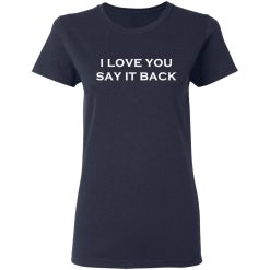i love you say it back t shirts long sleeve hoodies 12