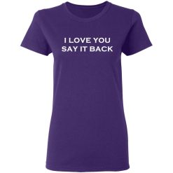 i love you say it back t shirts long sleeve hoodies 5