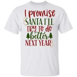 i promise santa i ll ct2 t shirts hoodies long sleeve