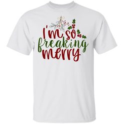 i m so freaking merry ct2 t shirts hoodies long sleeve