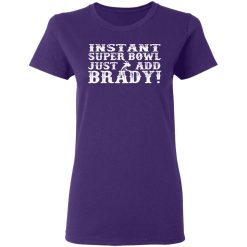 instant super bowl just add brady t shirts long sleeve hoodies 11
