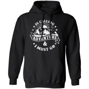 is calling adventure t shirts long sleeve hoodies 4