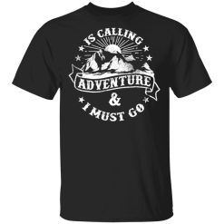 is calling adventure t shirts long sleeve hoodies 6