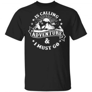 is calling adventure t shirts long sleeve hoodies 6