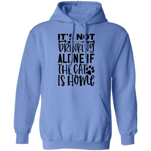 it s not drinking alone if the cat is home 01 t shirts hoodies long sleeve 12