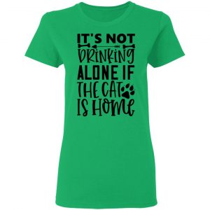 it s not drinking alone if the cat is home 01 t shirts hoodies long sleeve 2