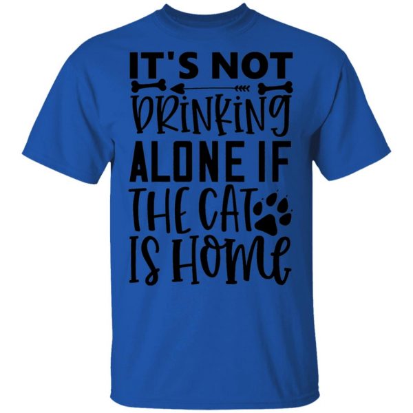 it s not drinking alone if the cat is home 01 t shirts hoodies long sleeve 9