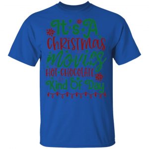 Its A Christmas Movies, Hot Chocolate Kind Of Day-Ct3 T Shirts, Hoodies, Long Sleeve 2