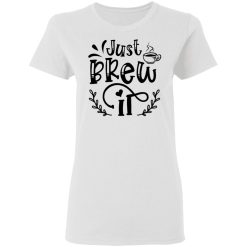 just brew it t shirts hoodies long sleeve 10