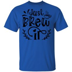 just brew it t shirts hoodies long sleeve 3