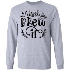just brew it t shirts hoodies long sleeve 8