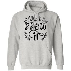 just brew it t shirts hoodies long sleeve 9