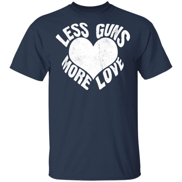 less guns more love t shirts long sleeve hoodies 6