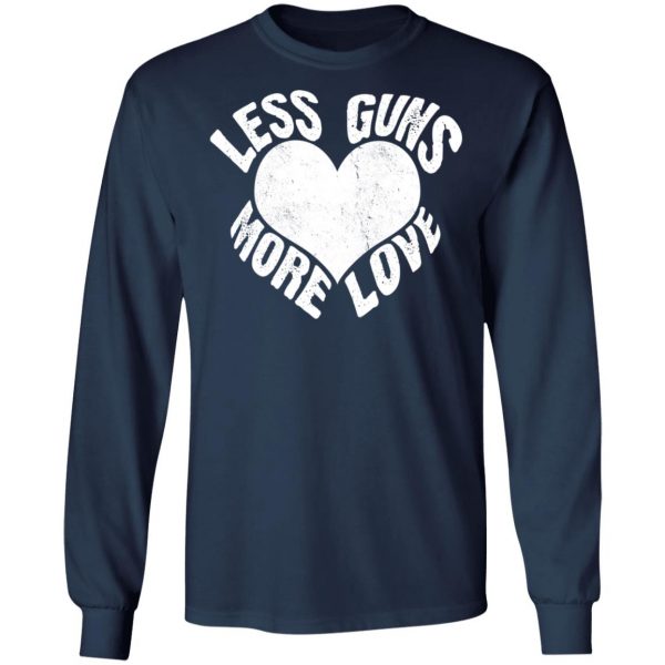 less guns more love t shirts long sleeve hoodies