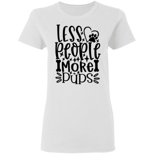 less people more pups t shirts hoodies long sleeve 8