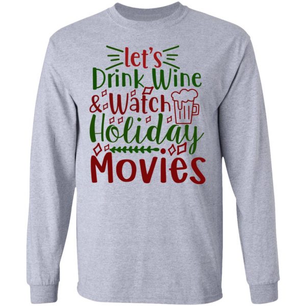 let s drink wine watch holiday movies ct1 t shirts hoodies long sleeve 3