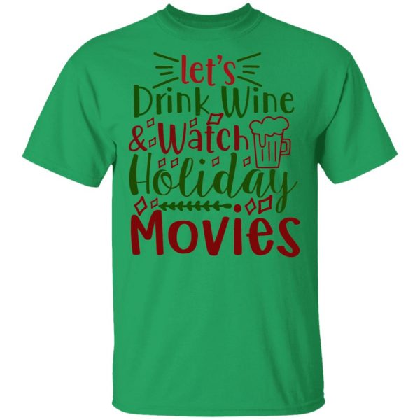 let s drink wine watch holiday movies ct1 t shirts hoodies long sleeve 5