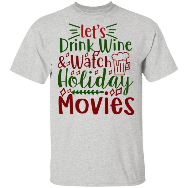 let s drink wine watch holiday movies ct1 t shirts hoodies long sleeve 9