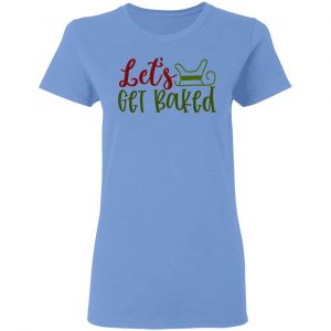 let s get baked ct1 t shirts hoodies long sleeve 12