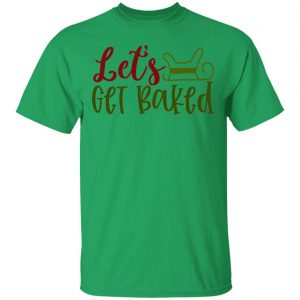 let s get baked ct1 t shirts hoodies long sleeve 5