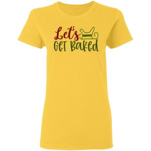let s get baked ct1 t shirts hoodies long sleeve 8