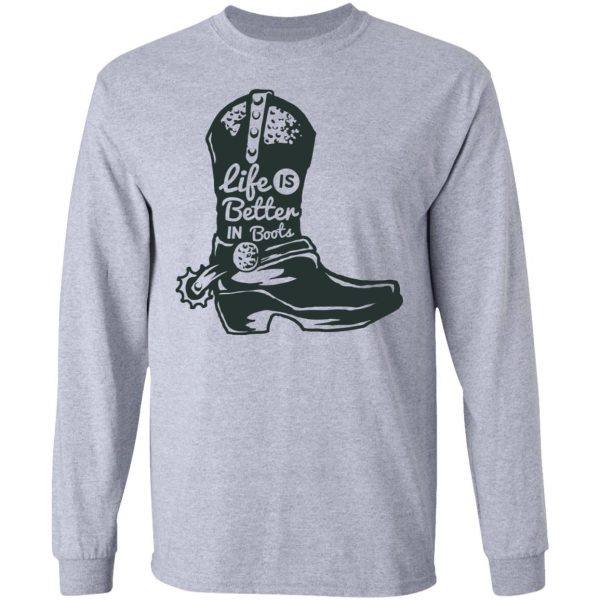 life is better in boots t shirts hoodies long sleeve 2