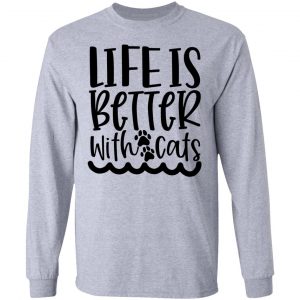 life is better with cats 01 t shirts hoodies long sleeve 4