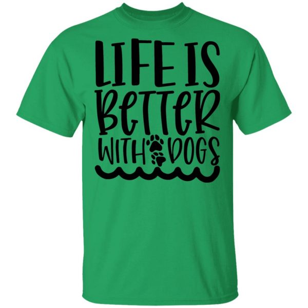 life is better with dogs t shirts hoodies long sleeve 6