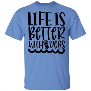 life is better with dogs t shirts hoodies long sleeve 7