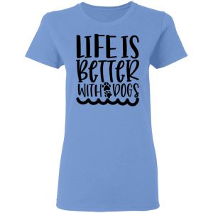 life is better with dogs t shirts hoodies long sleeve 8