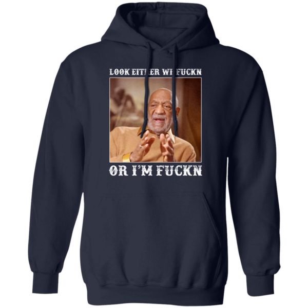 look either we fuckn or im fuckn t shirts long sleeve hoodies 11