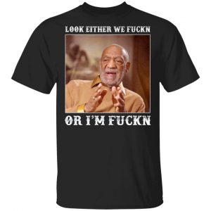 look either we fuckn or im fuckn t shirts long sleeve hoodies 8