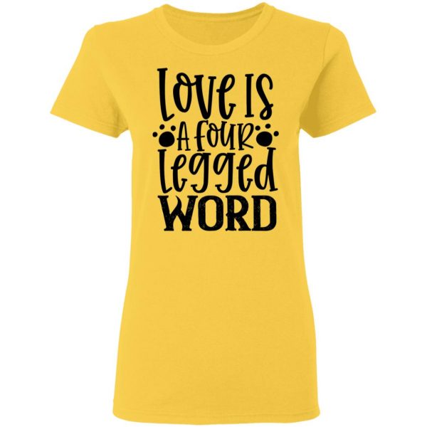 love is a four legged word t shirts hoodies long sleeve 4