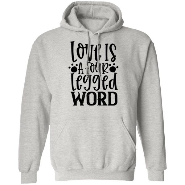 love is a four legged word t shirts hoodies long sleeve 6